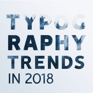 Typography Trends in 2018